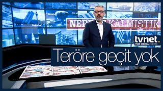 Teröre geçit yok│Nerede Kalmıştık