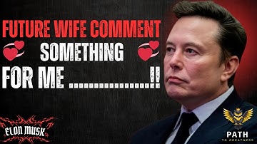 Future Wife… Your Comment Surprised Me Today 💞😳| Elon Musk