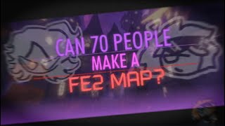 Can 70 PEOPLE Make an FE2 MAP? (Castle of Calamity)