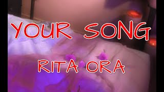 Rita Ora -  Your Song (Lyrics)
