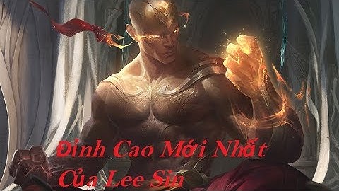 Lee Sin 1 Chấp 5 Đỉnh Cao Của Siêu Phẩm 2017