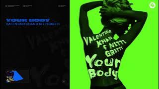 Valentino Khan & Nitti Gritti - Your Body [ Audio]