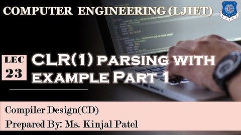 Lec-23_ CLR(1) parsing with example Part 1| Compiler Design | Computer Engineering