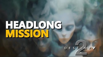 Destiny 2 Headlong Mission