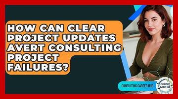 How Can Clear Project Updates Avert Consulting Project Failures? - Consulting Career Hub