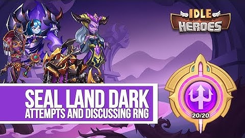 Idle Heroes - Seal Land Dark - Discussing the RNG Needed to Succeed