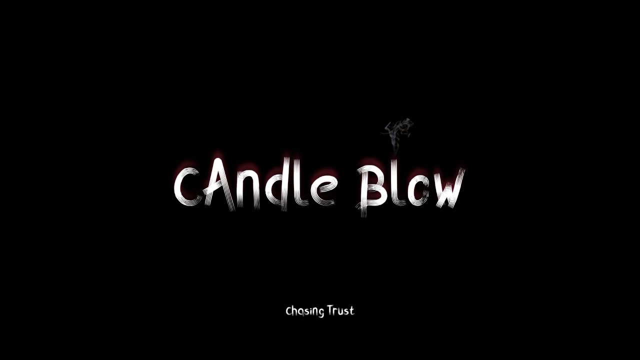 Candle Blow Chasing Trust YouTube