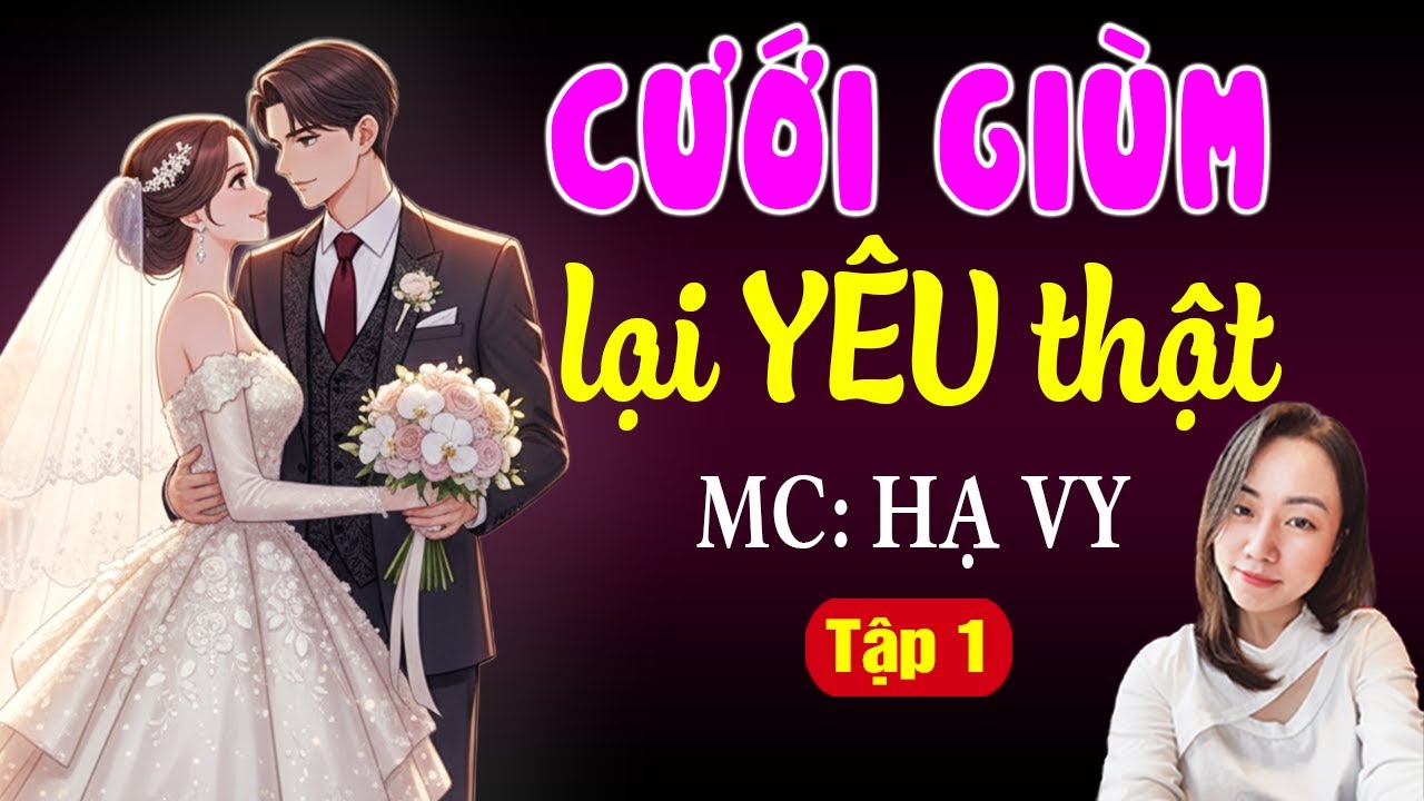 Cưới giùm lại yêu thật Tập 1 | Hạ Vy đọc truyện ngôn tình đêm khuya mới nhất 2025