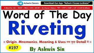 Adj - Riveting Synonyms Antonyms Mnemonic Root Example WoD-197 By Ashwin Sir