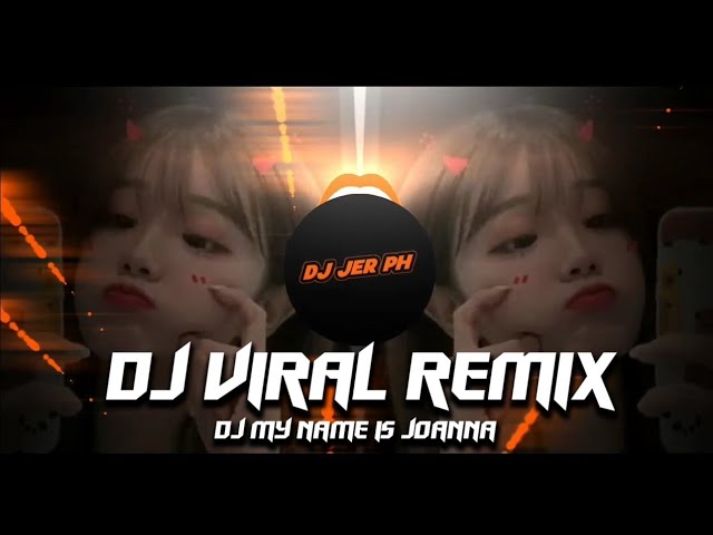 DJ MY NAME IS JOANNA - NEW VIRAL SLOWED - FULL BASS BOOSTED REMIX 2023 - ( DJ JER PH ) class=