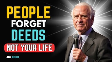 Why People Forget What You Did, but Remember How You Lived | Jim Rohn Motivation