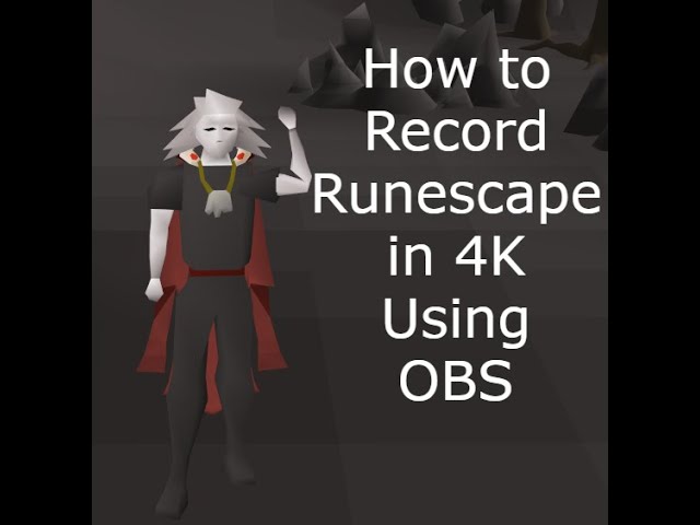 This is How You Record RuneScape Gameplay Like a Pro!