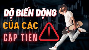 ✅  Độ Biến Động Của Các Cặp Tiền Forex & Những Lưu Ý Để Giao Dịch Hiệu Quả | TraderViet
