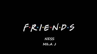 Video thumbnail of "Ness feat. Mila J - Friends (official audio )"