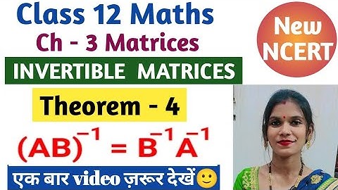 Ch - 3 Matrices | Invertible Matrices ( Theorem - 4 ) | Class 12 maths | New NCERT