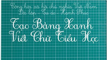 Tạo bảng xanh và Viết Chữ Tiểu Học trên Powerpoint để dạy học online | Nguyễn Huệ