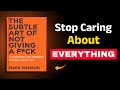 The Subtle Art of Not Giving a F*ck | Detailed Book Summary by Mark Manson
