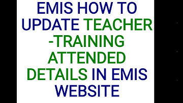 EMIS  HOW TO UPDATE TEACHER -TRAINING ATTENDED DETAILS IN EMIS WEBSITE