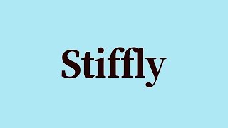 Stiffly Pronunciation And Meaning