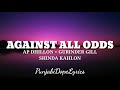 Against All Odds Lyrics Ap Dhillon Gurinder Gill Shinda Kahlon New Punjabi Songs 2021 mp3