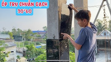 cách ốp gạch trụ 30*60 nhanh chuẩn