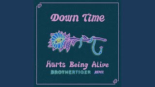 Download lagu Hurts Being Alive (Brothertiger Remix)