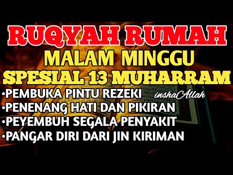 RUQYAH SPESIAL MALAM 13 MUHARRAM  BERKAH USIR JIN & STAN DRI RUMAH DENGAN AYAT PENYEMBUHBY ALAA AQEL