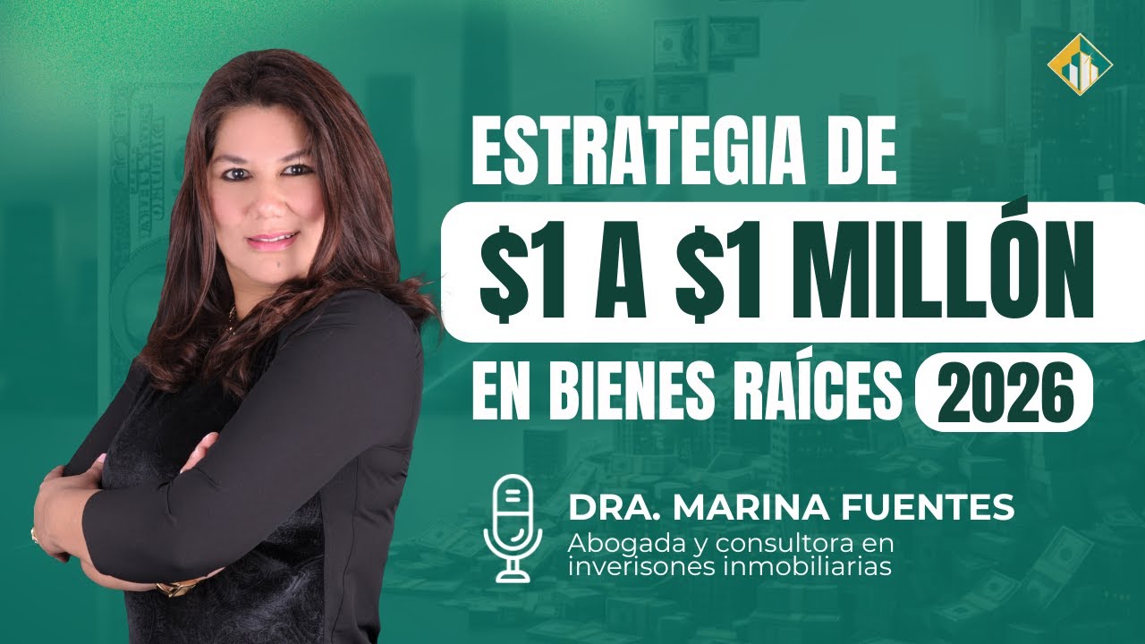 Como pasar de $1 a $1 millón en bienes raíces en Perú  en 2026 con La Dra. Marina Fuentes