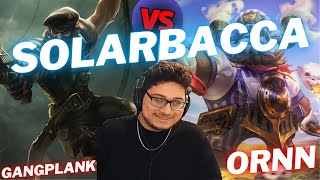 SOLARBACCA | GANGPLANK VS ORNN | TOP GAMEPLAY | Patch 15.3 / Season 15 | #LeagueofLegends