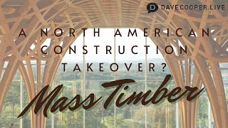 Three Reasons Why Mass Timber Is Taking Over the N. American Construction Market with Hardy Wentzel