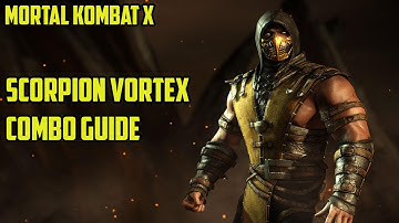 Mortal Kombat X - Scorpion Vortex Combo Guide