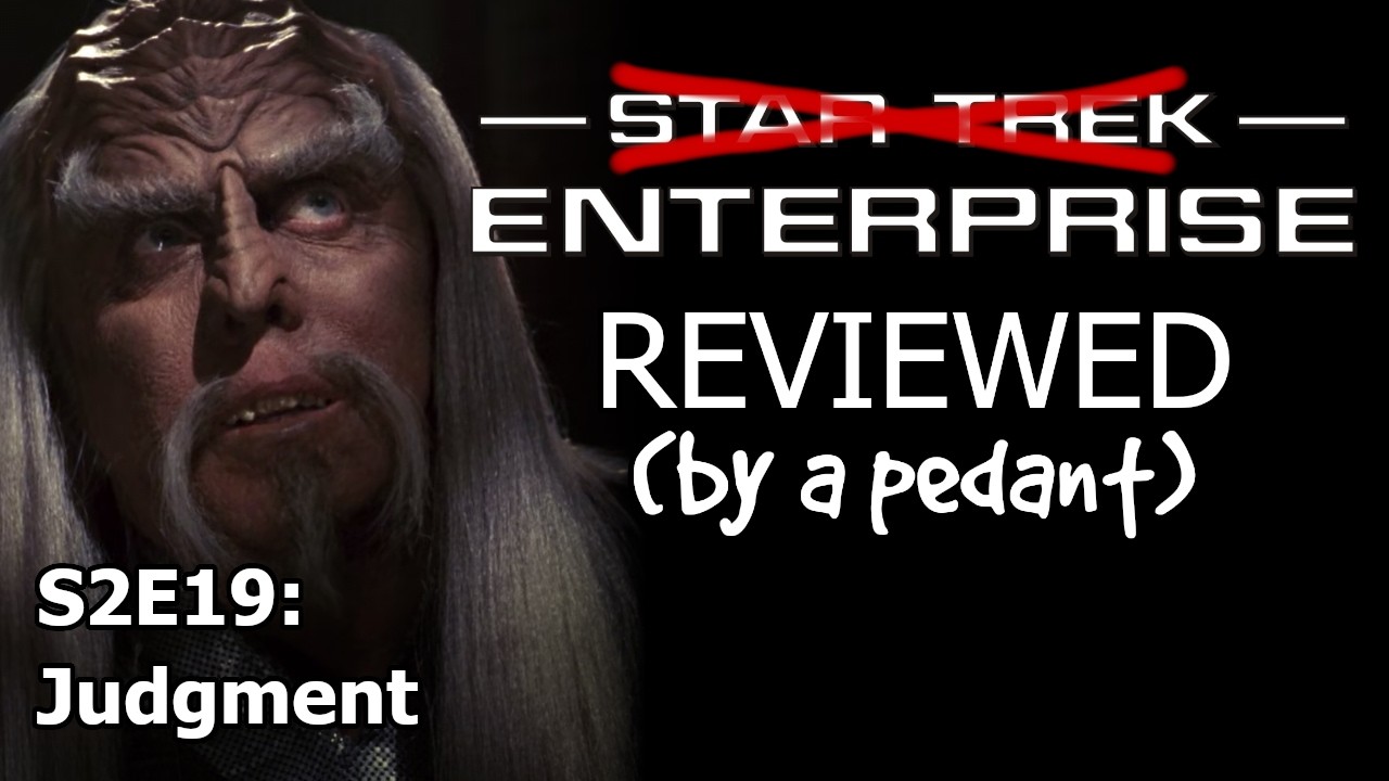 Enterprise Reviewed! (by a pedant) S2E19: JUDGMENT