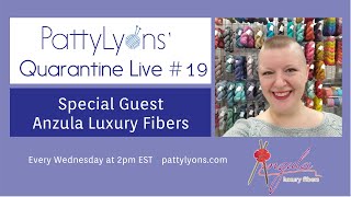Pattys Quarantine Live #19 - Anzula Luxury Fibers