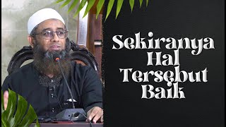 Sekiranya Hal Tersebut Baik - Ustadz Nizar Sa'ad Jabal, Lc., M.Pd