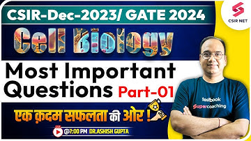 CSIR-Dec 2023/ GATE 2024 | Life Sciences | Cell Biology | Most Important Questions| Dr.Ashish Gupta