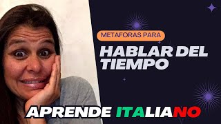 🔎 METÁFORAS para hablar del tiempo 💥 # ejercicios de italiano