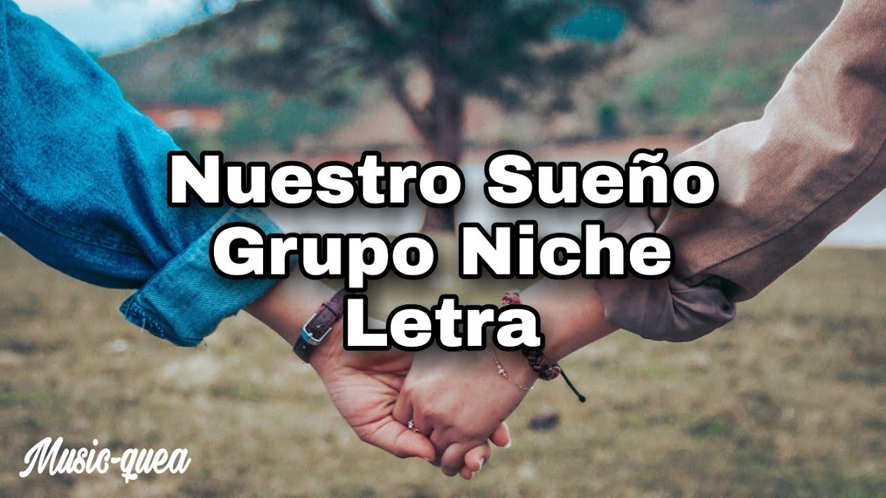 Nuestro Sueño - Grupo Niche - Letra 2022 - YouTube