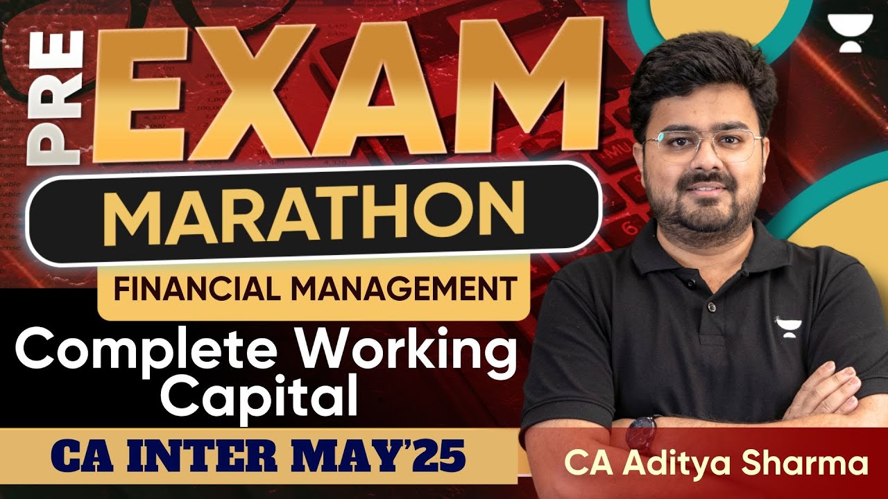 FM Marathon | Complete Working Capital | CA Inter May 2025 | CA Aditya ...