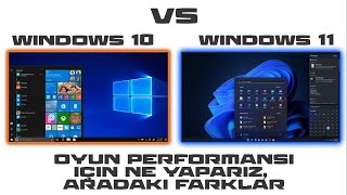 Windows 10 vs 11 Oyun Performansı  Windows 11'e Geçerseniz Nasıl ve Ne Yapmalısınız