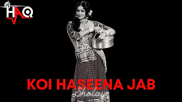 Koi Haseena Jab | Sholay | DJ Haq | Dharmendra | Hema Malini | Bollywood Remix