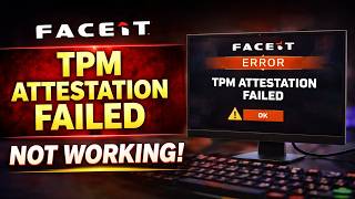 Fix FACEIT TPM Attestation Failed Error | Secure Boot and TPM Solution