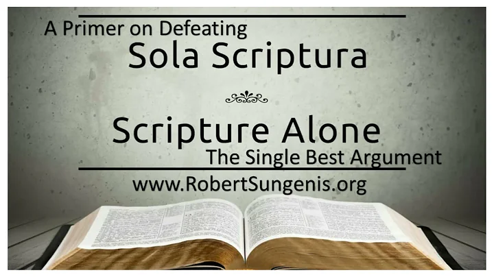 Vintage Robert Sungenis - A Primer on Defeating Sola Scriptura - The Single Best Argument