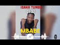 ISAKA TUMBE-_-MBABE-_-OFFICIAL -_AUDIO