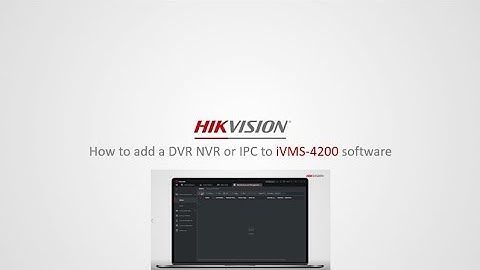 How to add a DVR NVR or IPC to iVMS-4200 software