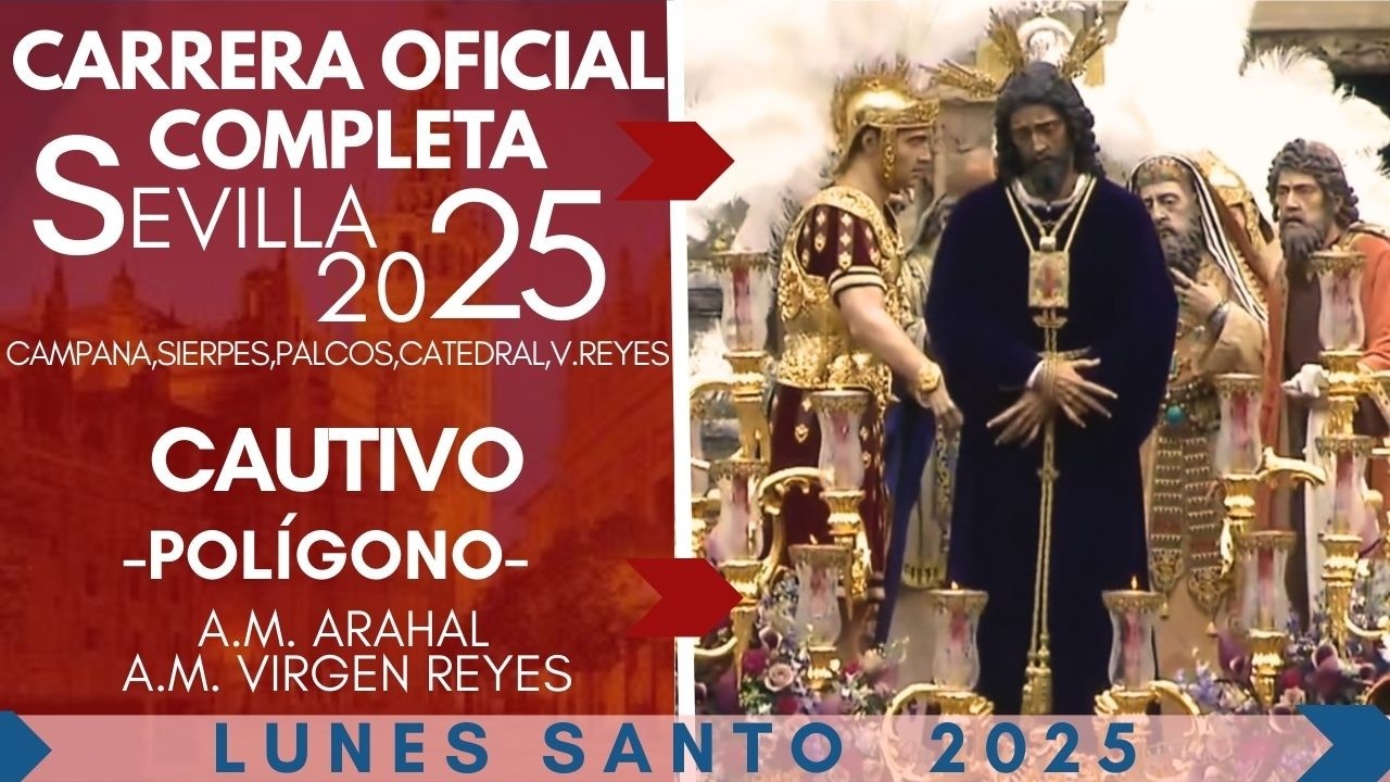 Cautivo y Rescatado (Polígono) Carrera Oficial Completa 2025, Semana Santa Sevilla