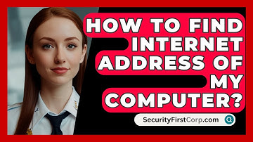 How To Find Internet Address Of My Computer? - SecurityFirstCorp.com