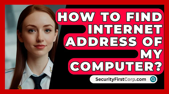 How To Find Internet Address Of My Computer? - SecurityFirstCorp.com