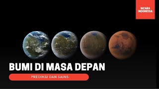 PREDIKSI KEHIDUPAN BUMI DI MASA DEPAN MENURUT SAINS