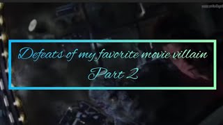 Defeats Of My Favorite Movie Villains Part 2