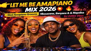 Let Me Be Amapiano Mix 2026  Best Amapiano Grooves  Nkosazana Banyana U0026 Mapolisa  Dj Zuma Vibes